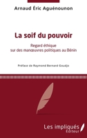 La soif du pouvoir: Regard éthique sur des manoeuvres politique au Bénin (French Edition) 2343114145 Book Cover