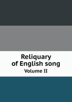 Reliquary of English Song: (Series 2) 1700-1800 1016565267 Book Cover