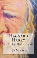 Haggard Harry and the Holy Grail 1484863445 Book Cover