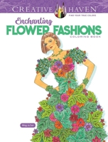 Creative Haven Enchanting Flower Fashions Coloring Book 0486849783 Book Cover