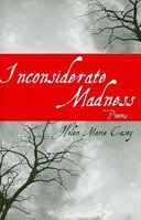 Inconsiderate Madness 097689937X Book Cover