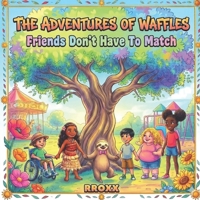 The Adventures of Waffles: Friends Don't Have To Match (The Kindness Club) B0H8NGG72Z Book Cover