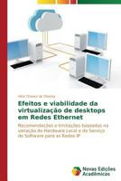 Efeitos E Viabilidade Da Virtualizacao de Desktops Em Redes Ethernet 3639691849 Book Cover