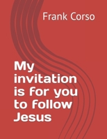 My invitation is for you to follow Jesus B0CNKMFBYH Book Cover