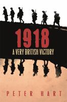1918: A Very British Victory 0753826895 Book Cover