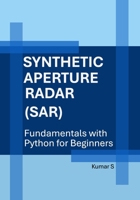 Synthetic Aperture Radar (SAR): Fundamentals with Python for Beginners B0H9R71SH5 Book Cover
