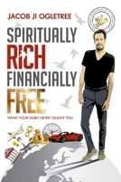Spiritually Rich Financially Free : What Your Guru Never Taught You 1718863926 Book Cover