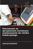 Sterowanie ze sprzezeniem zwrotnym: zastosowanie do silnika indukcyjnego (Polish Edition) 620999234X Book Cover