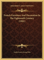 French Furniture And Decoration In The Xviiith Century 1017263159 Book Cover