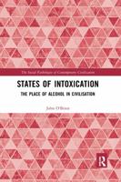 States of Intoxication: The Place of Alcohol in Civilisation 1138093602 Book Cover