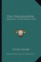 Das Frauenopfer: Schauspiel in Drei Akten 0274174332 Book Cover