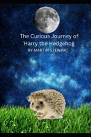 The Curious Journey of Harry the Hedgehog B0DT4MRQTH Book Cover