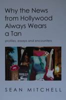 Why the News from Hollywood Always Wears a Tan 0615648126 Book Cover