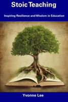 Stoic Teaching: Inspiring Resilience and Wisdom in Education B0CDNKPPY1 Book Cover