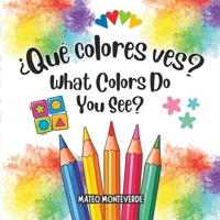 ¿Qué colores ves? What Colors Do You See? (Bilingual Spanish English Books for Kids) (Spanish Edition) B0DV4N6WST Book Cover