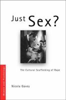 Just Sex?: The Cultural Scaffolding of Rape 1138336203 Book Cover