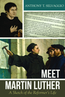 Meet Martin Luther: A Sketch of the Reformer's Life 1601785224 Book Cover