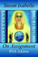 On Assignment With Adama: Mt. Shasta, Telos, Lemuria, and Sacred Earth Sites 1420842781 Book Cover