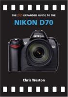 The PIP Expanded Guide to the Nikon D70 (PIP Expanded Guide Series) 1861083343 Book Cover