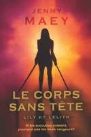 Lily et Lelith - Tome 1 - Le corps sans tête (French Edition) B0F9XBV1BD Book Cover
