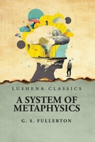 A System of Metaphysics 1022482084 Book Cover