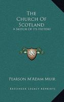 The Church of Scotland, a Sketch of Its History 1162783532 Book Cover