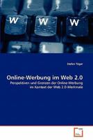 Online-Werbung im Web 2.0: Perspektiven und Grenzen der Online-Werbung im Kontext der Web 2.0-Merkmale 3639352343 Book Cover