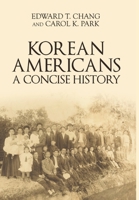 Korean Americans: A Concise History 0998295744 Book Cover