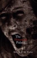 The Haunted Palace; or, The Horrors of Ventoliene 1165106442 Book Cover