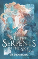 All the Serpents in the Sky B0GY4N8NC1 Book Cover