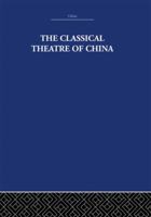 The Classical Theatre Of China 0486415791 Book Cover