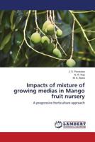Impacts of mixture of growing medias in Mango fruit nursery 3659815586 Book Cover