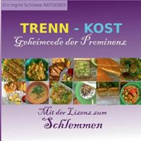 Trennkost Geheimcode der Prominenz: Mit der Lizenz zum Schlemmen 374487379X Book Cover