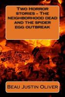 Two Horror stories - The neighborhood dead and the spider egg outbreak 1494920840 Book Cover