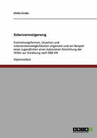 Schulverweigerung: Erscheinungsformen, Ursachen und Interventionsmöglichkeiten allgemein und am Beispiel eines Jugendlichen einer stationären ... zur Erziehung nach SGB VIII 3638710394 Book Cover