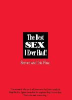 The Best Sex I Ever Had: Real People Recall Their Most Erotic Experiences 0312950837 Book Cover