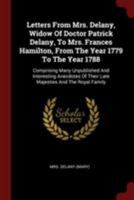 Letters From Mrs. Delany (widow of Doctor Patrick Delany) to Mrs. Frances Hamilton, From the Year 17 1018663983 Book Cover