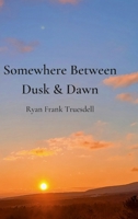 Somewhere Between Dusk & Dawn 1678117641 Book Cover