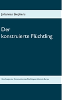 Der konstruierte Flüchtling (German Edition) 3749465185 Book Cover