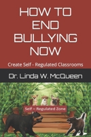 HOW TO END BULLYING NOW: Create Self - Regulated Classrooms (HOW TO END BULLYING NOW workbook Series for teens) B0863R775P Book Cover