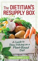 The Dietitian's Resupply Box: A Guide to Thru-Hiking on a Plant-Based Diet 1979466335 Book Cover