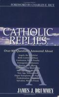 Catholic Replies: Answers to over 800 of the most often asked questions about religious and moral issues 0964908700 Book Cover