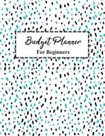 Budget Planner For Beginners: Monthly and Weekly Bill Organizer Daily Expense Tracker With Yearly Notebook Workbook for Control Business Money Personal Finance Journal Manage Accounting Workbook 1699105863 Book Cover