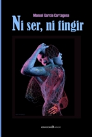 Ni ser, ni fingir B0CTFDVPQS Book Cover