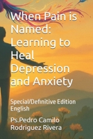 When Pain is Named: Learning to Heal Depression and Anxiety: Special/Definitive Edition English B0G6L46S4Z Book Cover