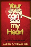 Your Eyes Can't See My Heart 195437173X Book Cover