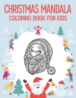 Christmas Mandala Coloring Book for Kids: Mandala Coloring Book with Christmas Designs for Kids to Color, The Perfect Gift for The Holidays B091F75KFN Book Cover