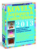 Kovels' Antiques and Collectibles Price Guide 2013: America's Bestselling Antiques Annual 1579129153 Book Cover