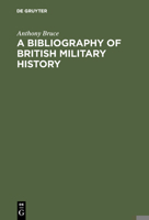 A Bibliography of British Military History: From the Roman Invasions to the Restoration, 1660 359810359X Book Cover