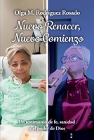 Nuevo Renacer, Nuevo Comienzo: Un testimonio de fe, sanidad y el poder de Dios (Spanish Edition) B0G6Z4R7GP Book Cover